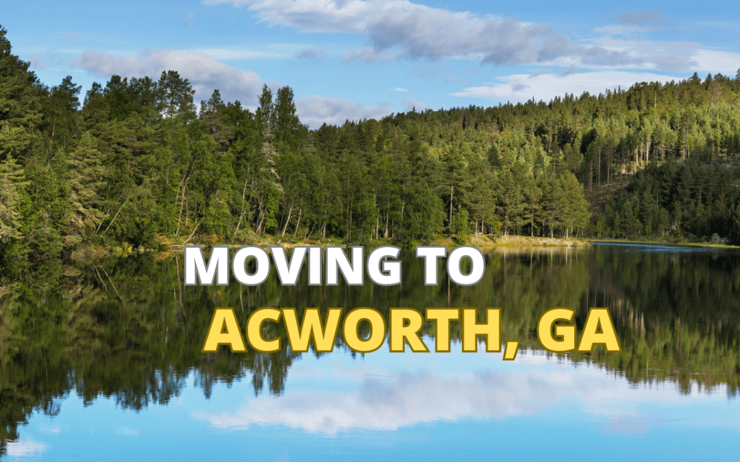 6 Reasons You Should Consider Moving to Acworth, Georgia
