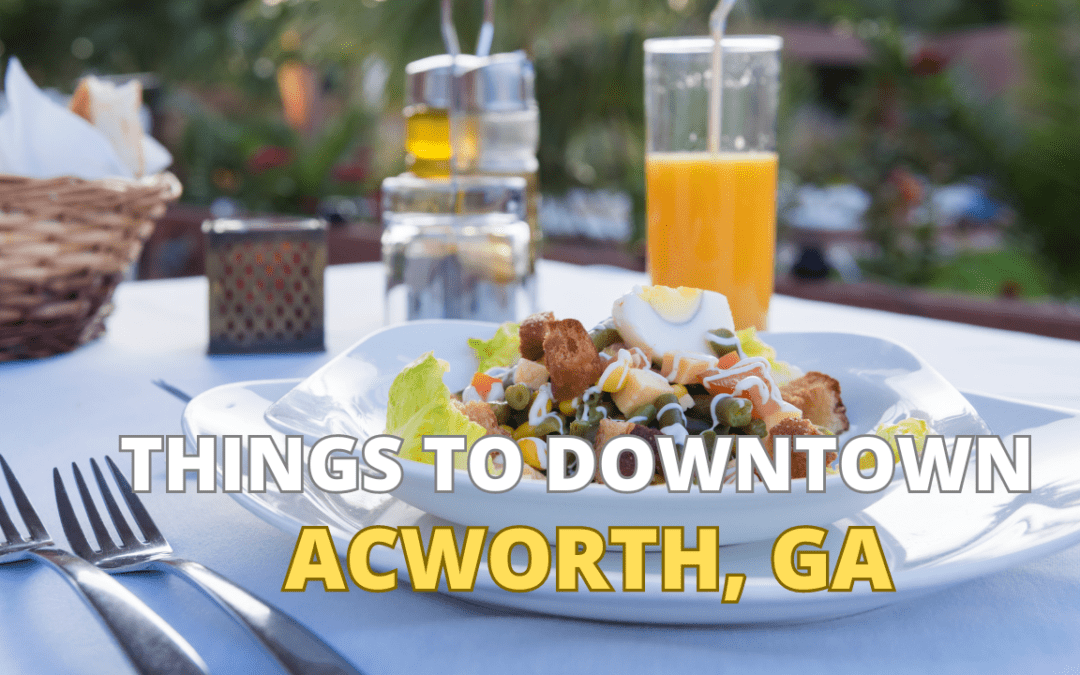 Things to do Downtown Acworth Georgia